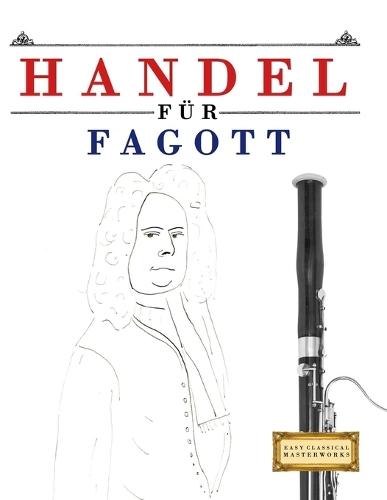 Handel für Fagott: 10 Leichte Stücke für Fagott Anfänger Buch