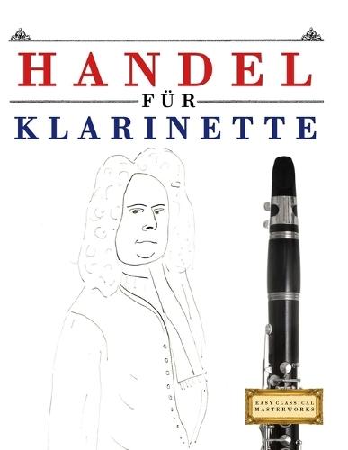Handel für Klarinette: 10 Leichte Stücke für Klarinette Anfänger Buch