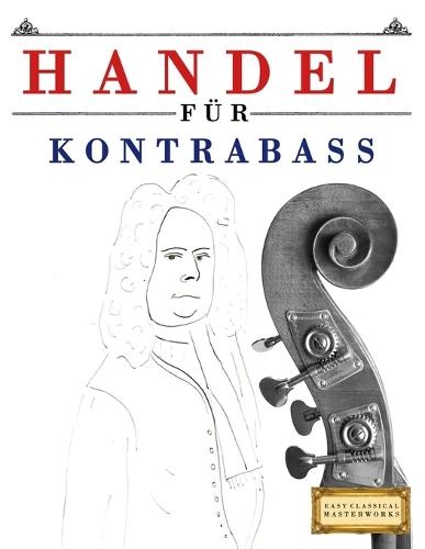 Handel für Kontrabass: 10 Leichte Stücke für Kontrabass Anfänger Buch