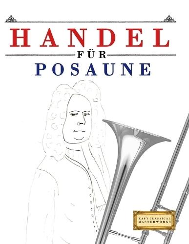Handel für Posaune: 10 Leichte Stücke für Posaune Anfänger Buch