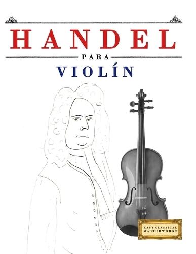 Handel para Violín: 10 Piezas Fáciles para Violín Libro para Principiantes