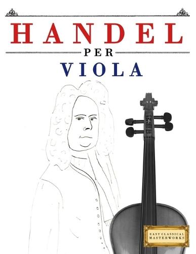 Handel per Viola: 10 Pezzi Facili per Viola Libro per Principianti