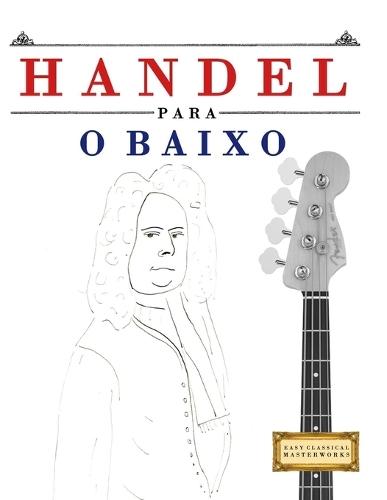 Handel para o Baixo: 10 peças fáciles para o Baixo livro para principiantes