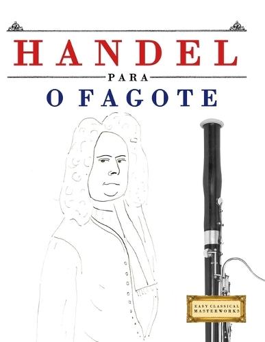 Handel para o Fagote: 10 peças fáciles para o Fagote livro para principiantes