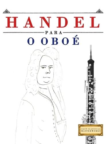 Handel para o Oboé: 10 peças fáciles para o Oboé livro para principiantes