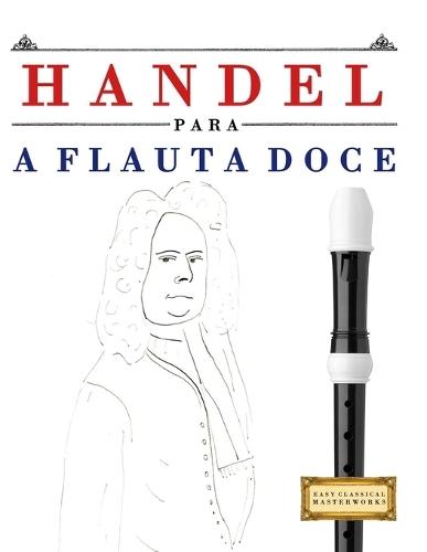 Handel para a Flauta Doce: 10 peças fáciles para a Flauta Doce livro para principiantes