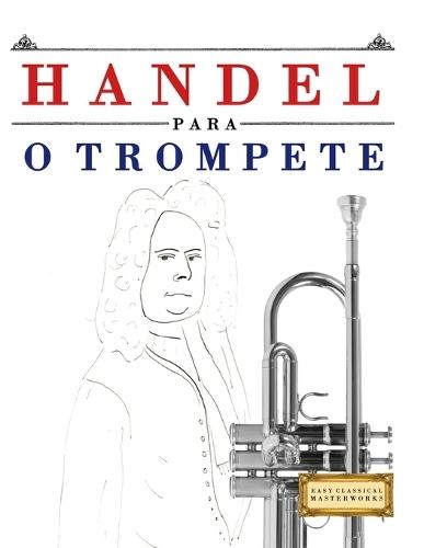 Handel para o Trompete: 10 peças fáciles para o Trompete livro para principiantes