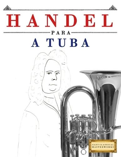 Handel para a Tuba: 10 peças fáciles para a Tuba livro para principiantes