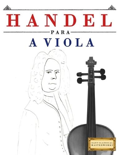 Handel para a Viola: 10 peças fáciles para a Viola livro para principiantes