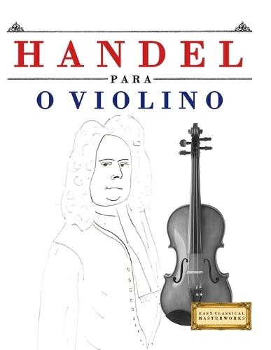 Handel para o Violino: 10 peças fáciles para o Violino livro para principiantes