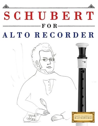 Schubert for Alto Recorder: 10 Easy Themes for Alto Recorder Beginner Book