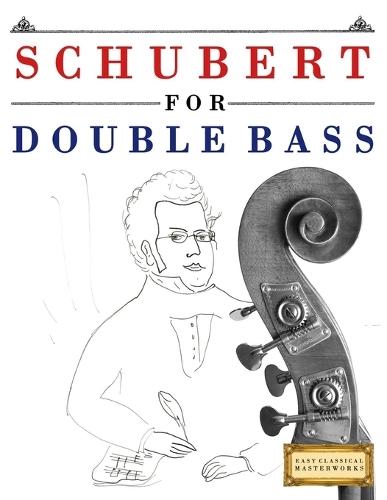 Schubert for Double Bass: 10 Easy Themes for Double Bass Beginner Book