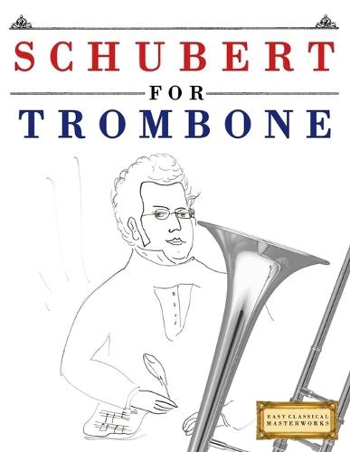 Schubert for Trombone: 10 Easy Themes for Trombone Beginner Book