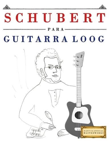 Schubert for Loog Guitar: 10 Easy Themes for Loog Guitar Beginner Book