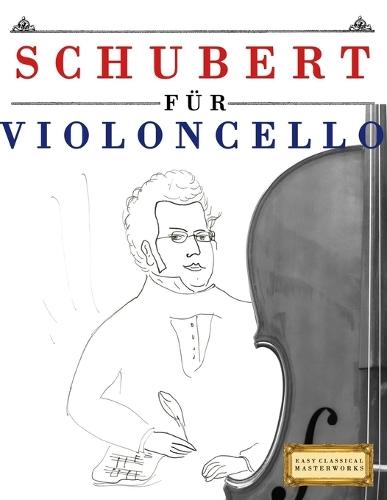 Schubert für Violoncello: 10 Leichte Stücke für Violoncello Anfänger Buch