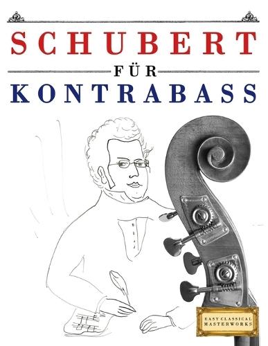 Schubert für Kontrabass: 10 Leichte Stücke für Kontrabass Anfänger Buch
