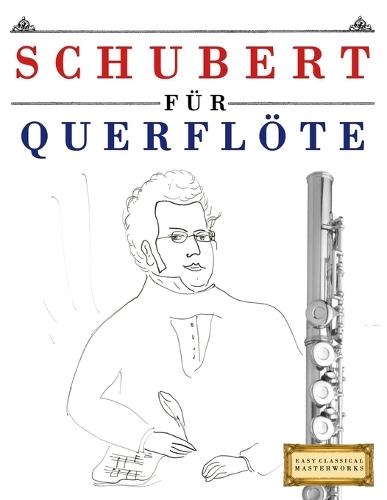 Schubert für Querflöte: 10 Leichte Stücke für Querflöte Anfänger Buch