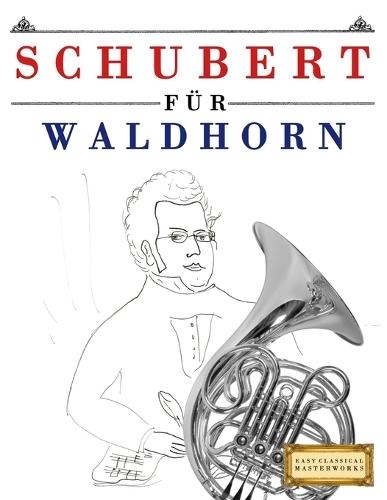 Schubert für Waldhorn: 10 Leichte Stücke für Waldhorn Anfänger Buch