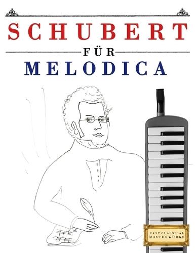 Schubert für Melodica: 10 Leichte Stücke für Melodica Anfänger Buch