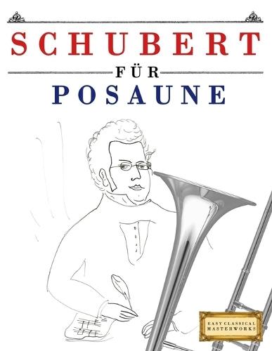 Schubert für Posaune: 10 Leichte Stücke für Posaune Anfänger Buch