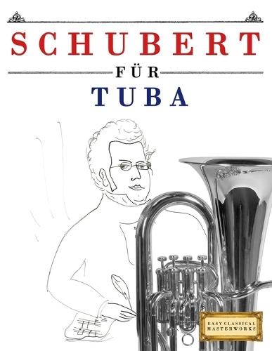 Schubert für Tuba: 10 Leichte Stücke für Tuba Anfänger Buch