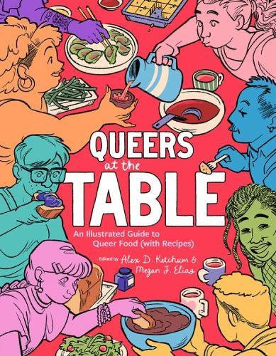Queers at the Table: An Illustrated Guide to Queer Food (with Recipes)