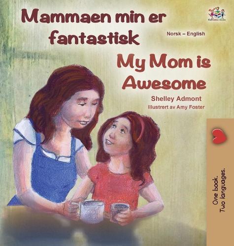My Mom is Awesome (Norwegian English Bilingual Book)