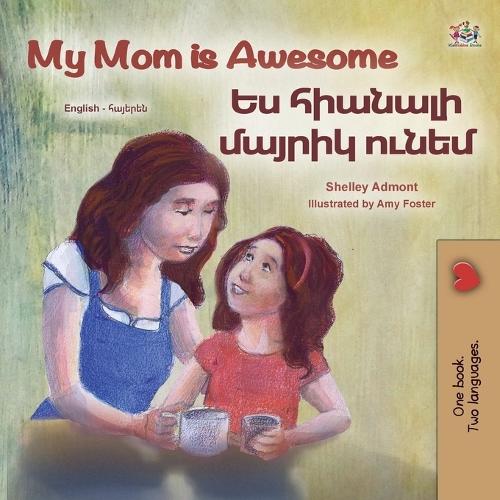 My Mom is Awesome (English Armenian Bilingual Book for Kids)