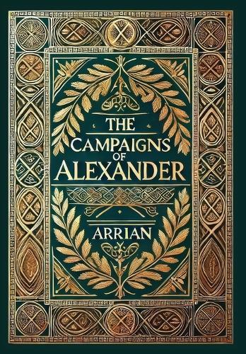The Campaigns of Alexander (Collector's Edition) (Laminated Hardback with Jacket)