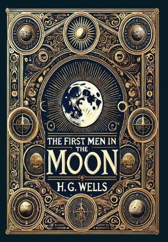 The First Men in the Moon (Collector's Edition) (Laminated Hardback with Jacket)