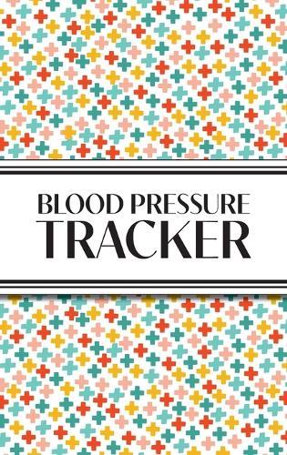 1-Year Blood Pressure Tracker (Multi-Color Health Crosses): 6""x9"" Hardcover 52+ Extra Weeks Daily Blood Pressure Logbook Tracker Complete with Monthly Trend Graphs (5 Weeks a Month)