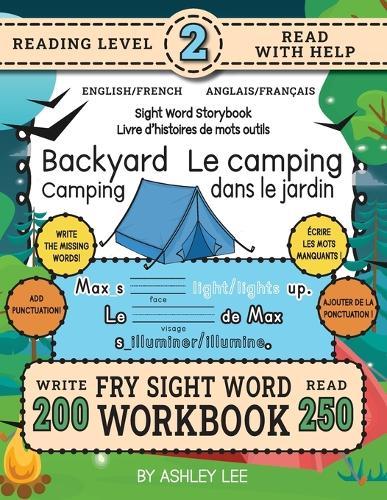 250 Sight Word Storybook, Backyard Camping (Level 2) Bilingual English/French Anglais/Français: Write Over 200 Fry Sight Words in English and French while you Read a Fun Story! 8.5""x11"" (Index And Answer Key Included)
