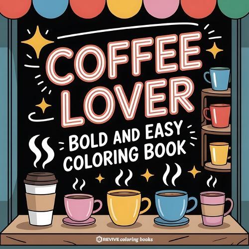 Bold & Easy Coffee Lover Coloring Book: Relaxing Stress Relief Coloring