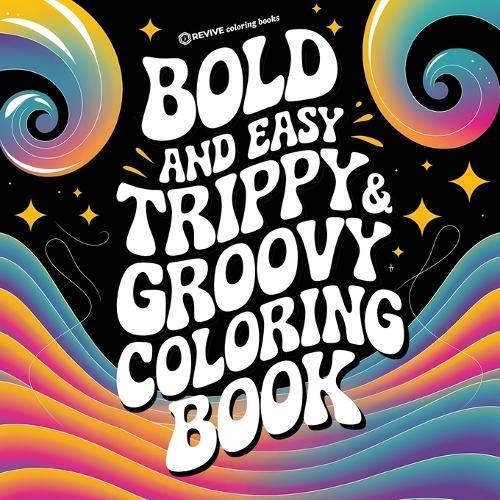 Bold & Easy Trippy & Groovy Coloring Book: Silly & Fun Stress Relief Coloring