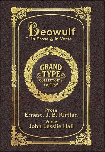Beowulf in Prose & in Verse (Grand Type Collector's Edition) (Laminated Hardback with Jacket) Large Print: Kirtlan (Prose) & Hall (Verse)