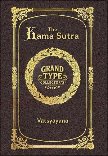Large Print - The Kama Sutra - Grand Type Collector's Edition - Matte Hardcover with Dust Jacket
