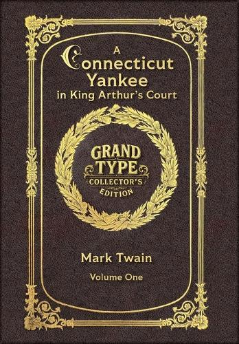 Large Print - A Connecticut Yankee in King Arthur's Court, Volume 1 of 2 - Grand Type Collector's Edition - Matte Hardcover with Dust Jacket