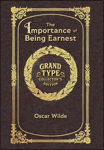 Large Print - The Importance of Being Earnest - Grand Type Collector's Edition - Matte Hardcover with Dust Jacket