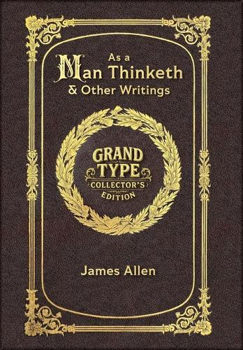 Large Print - As a Man Thinketh & Other Writings - Grand Type Collector's Edition - Matte Hardcover with Dust Jacket