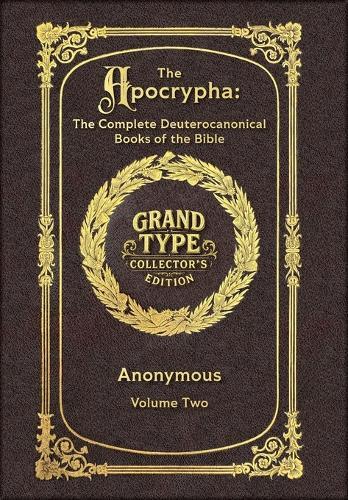 Large Print - The Apocrypha, Volume 2 of 2 - Grand Type Collector's Edition - Matte Hardcover with Dust Jacket: The Complete Deuterocanonical Books of the Bible