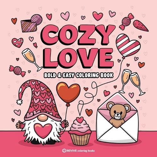Bold & Easy Cozy Love Coloring Book: Relaxing & Comfy Large Print Stress Relief Coloring-Perfect Gift for Valentine's Day!