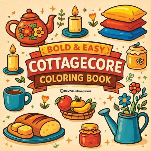 Bold & Easy Cottagecore Coloring Book: Cozy & Relaxing Stress Relief Coloring-Perfect Cozy Girl Gift!