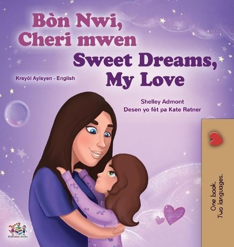 Sweet Dreams, My Love (Haitian Creole English Bilingual Book for Kids)