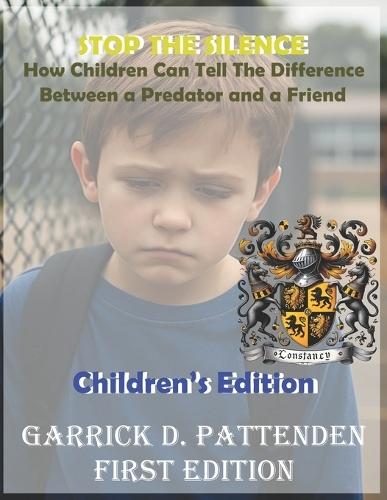 Stop the Silence: : How Children Can Tell the Difference Between a Predator and a Friend - Children's Edition