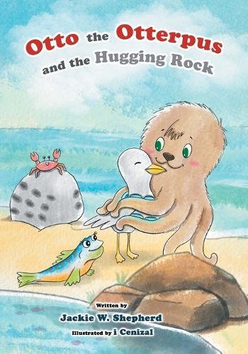 Otto the Otterpus and the Hugging Rock