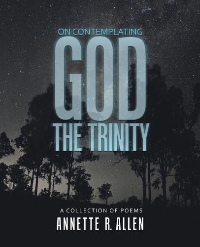 On Contemplating God the Trinity: A Collection of Poems