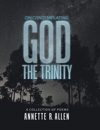 On Contemplating God the Trinity: A Collection of Poems
