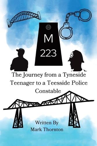 M223: The Journey from a Tyneside Teenager to a Teesside Police Constable