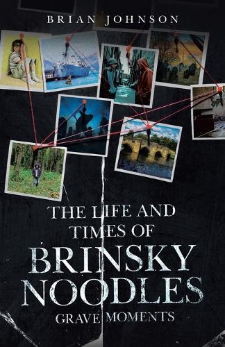 The Life and Times of Brinsky Noodles: Grave Moments