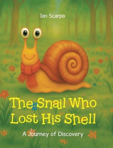 The Snail Who Lost His Shell: A Journey of Discovery